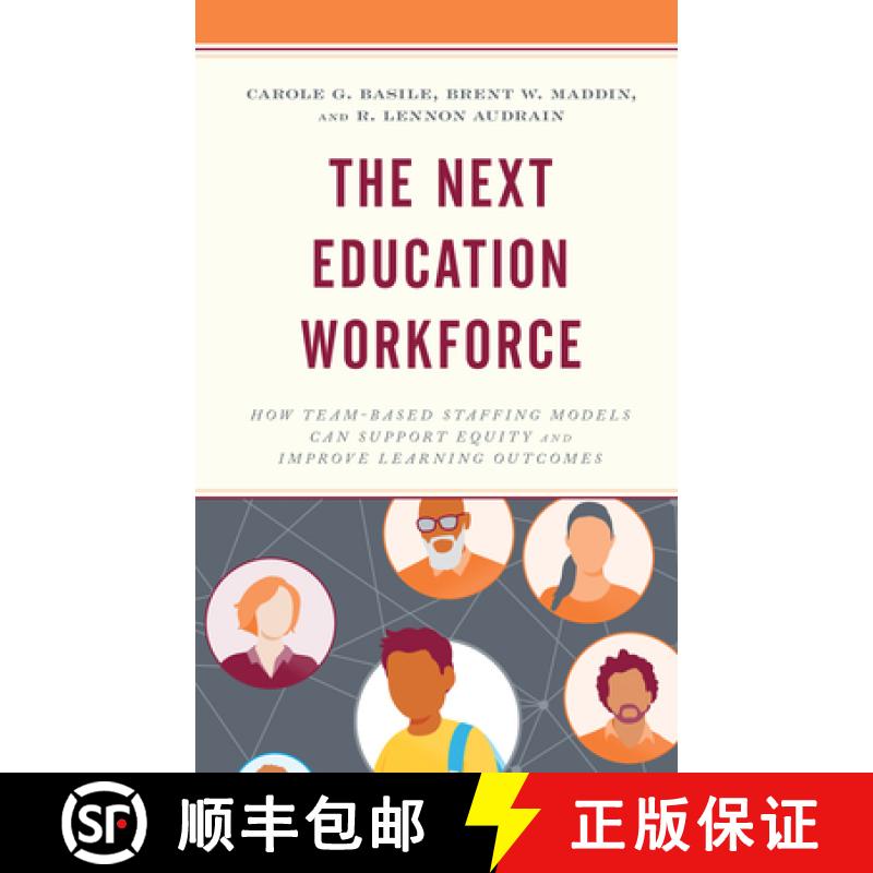 【3-4周达】The Next Education Workforce : How Team-Based Staffing Models Can Support Equity and Impro... [9781475867251]