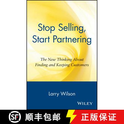 【3-4周达】Stop Selling, Start Partnering: The New Thinking About Finding And Keeping Customers [Wile... [9780471147411]