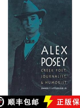 【3-4周达】Alex Posey: Creek Poet, Journalist, and Humorist [9780803279681]