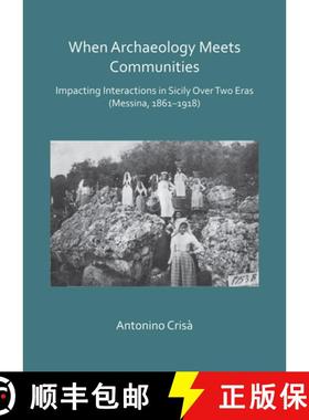 【3-4周达】When Archaeology Meets Communities: Impacting Interactions in Sicily Over Two Eras (Messin... [9781784917913]