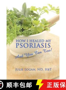 【3-4周达】How I Healed My Psoriasis: And You Can Too! [9781609760557]