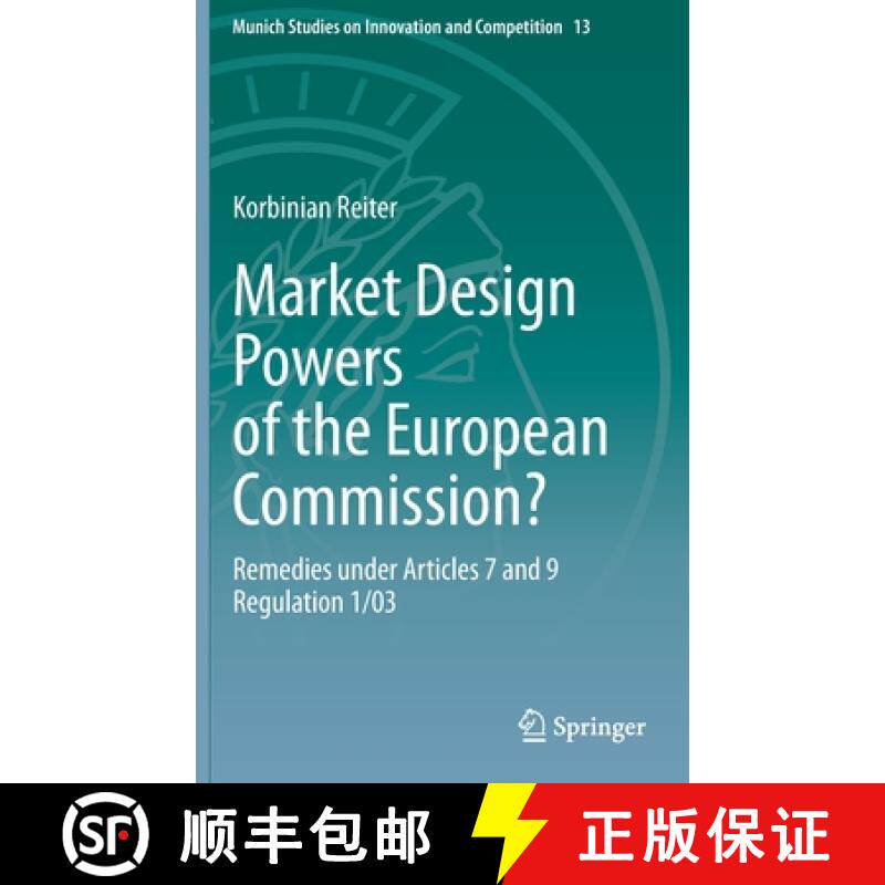 【3-4周达】Market Design Powers of the European Commission? : Remedies under Articles 7 and 9 Regulat... [9783662607107]