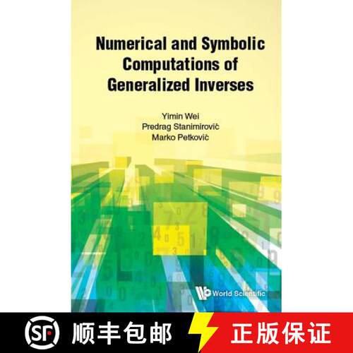 预订 精装 NUMERICAL AND SYMBOLIC COMPUTATIONS OF GENERALIZED INVERSES [9789813238664]