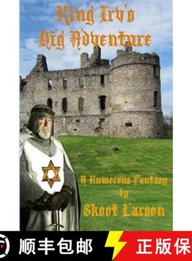 预订 King Irv's Big Adventure: A Humorous Fantasy [9780692732793]