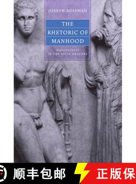 预订 The Rhetoric of Manhood: Masculinity in the Attic Orators [9780520241923]