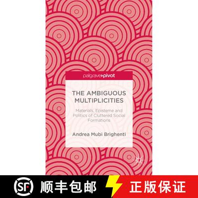 【3-4周达】精装 The Ambiguous Multiplicities: Materials, Episteme and Politics of Cluttered Social Fo... [9781137384980]