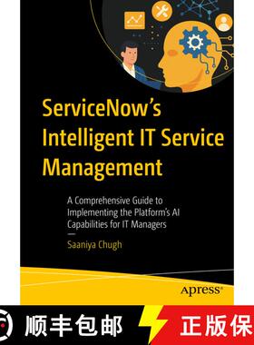 【3-4周达】ServiceNow’s Intelligent IT Service Management: A Comprehensive Guide to Implementing the... [9798868817052]