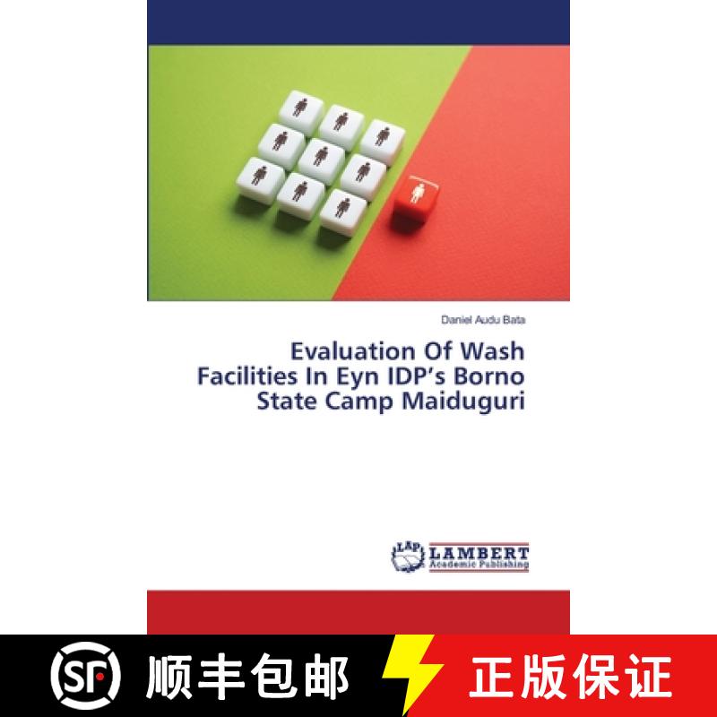 【2-3周达】Evaluation Of Wash Facilities In Eyn IDP's Borno State Camp Maiduguri [9783659876660]