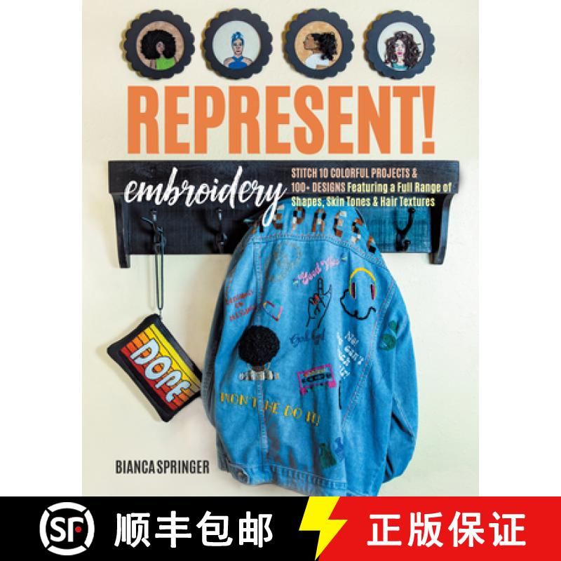 【2-3周达】Represent! Embroidery: Stitch 10 Colourful Projects & 100+ Designs Featuring a Full Range ... [9781644031810]