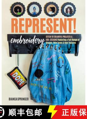 【3-4周达】Represent! Embroidery: Stitch 10 Colourful Projects & 100+ Designs Featuring a Full Range ... [9781644031810]