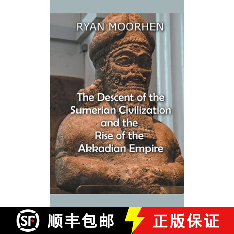 【2-3周达】The Descent of the Sumerian Civilization   and the  Rise of the Akkadian Empire [9798201766481]