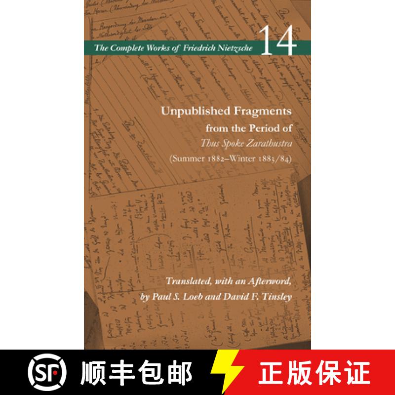 【3-4周达】Unpublished Fragments from the Period of Thus Spoke Zarathustra (Summer 1882-Winter 1883/8... [9781503607521]