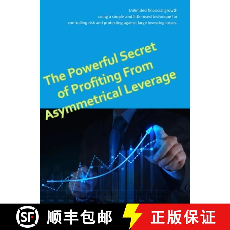 【4周达】Powerful Secret to Profiting From Asymmetrical Leverage: Unlimited financial growth using a ... [9781387711055]