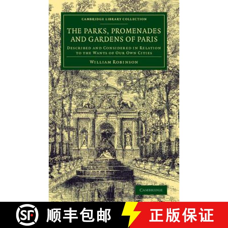 【4周达】Parks, Promenades and Gardens of Paris: Described and Considered in Relation to the Wants of... [9781108075961]