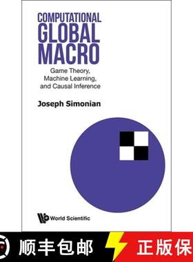 【3-4周达】Computational Global Macro: Game Theory, Machine Learning, and Causal Inference [9789811293955]