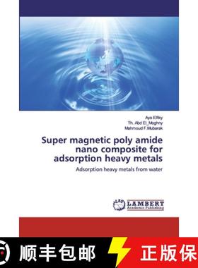 预订 Super magnetic poly amide nano composite for adsorption heavy metals [9786200500076]