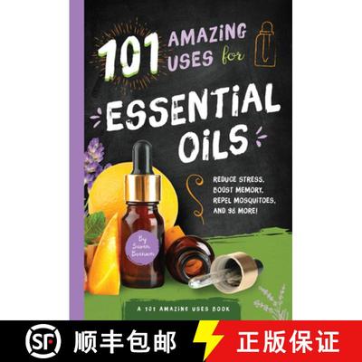 预订 101 Amazing Uses for Essential Oils, Volume 3: Reduce Stress, Boost Memory, Repel Mosquitoes and... [9781945547164]