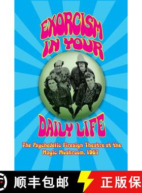 预订 Exorcism in Your Daily Life - The Psychedelic Firesign Theatre At The Magic Mushroom - 1967 (har... [9781629333496]
