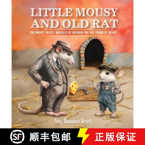 【3-4周达】精装 Little Mousy and Old Rat: The Mousy Tales: Morsels of Wisdom for the Young at Heart [9798894061016]