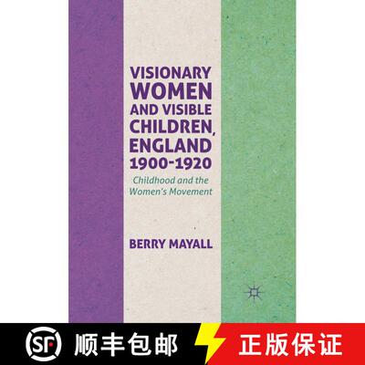 【3-4周达】Visionary Women and Visible Children, England 1900-1920 : Childhood and the Women's Moveme... [9783319870250]