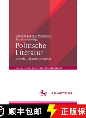 【3-4周达】Politische Literatur: Begriffe, Debatten, Aktualität [9783476047724]