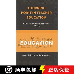 【3-4周达】A Turning Point in Teacher Education : A Time for Resistance, Reflection, and Change [9781475827057]