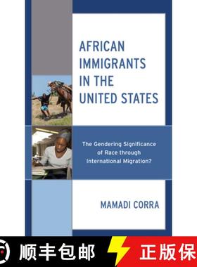 预订 African Immigrants in the United States : The Gendering Significance of Race through Internation... [9781793648242]