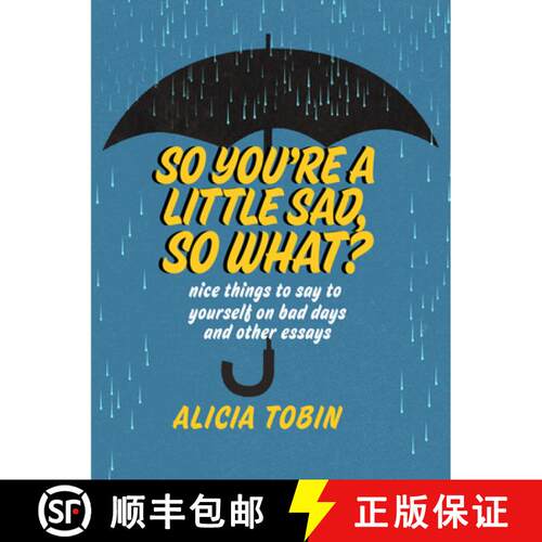 【3-4周达】So You're a Little Sad, So What?: Nice Things to Say to Yourself on Bad Days and Other Essays [9781551527871]