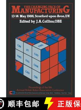 【3-4周达】The Changing Face of Manufacturing : Proceedings of the 9th Annual British Robot Associati... [9783642954931]
