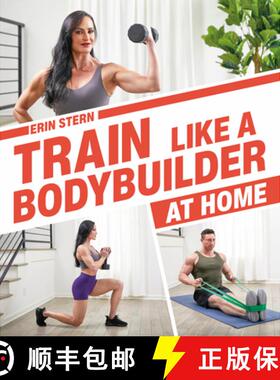 【3-4周达】Train Like a Bodybuilder at Home: Get Lean and Strong Without Going to the Gym [9780744034905]