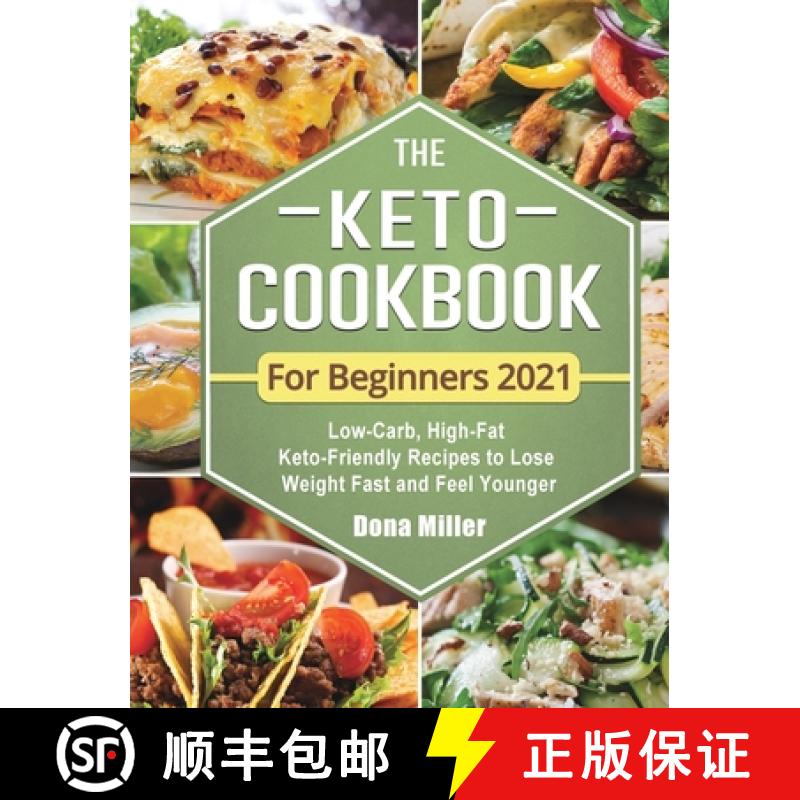 【3-4周达】The Keto Cookbook For Beginners 2021: Low-Carb, High-Fat Keto-Friendly Recipes to Lose Wei... [9781952832000]