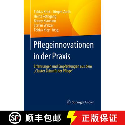 【3-4周达】Pflegeinnovationen in der Praxis : Erfahrungen und Empfehlungen aus dem Cluster Zukunft ... [9783658393014]