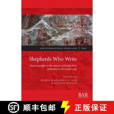 【3-4周达】Shepherds Who Write: Pastoral graffiti in the uplands of Europe from prehistory to the mod... [9781407357140]