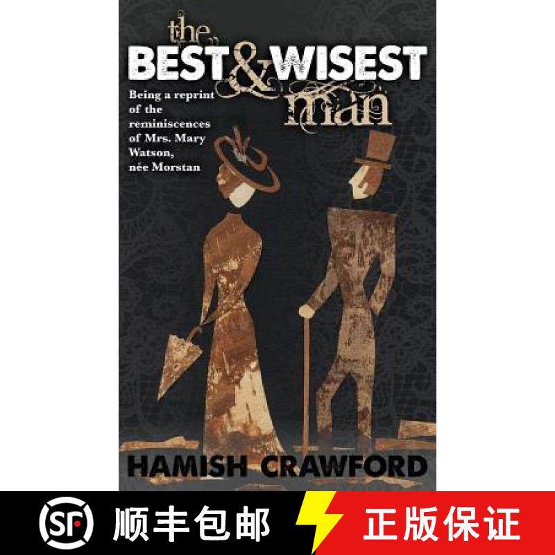 【3-4周达】The Best and Wisest Man - Being A Reprint of the Reminiscences of Mrs. Mary Watson, née M... [9781780927398]