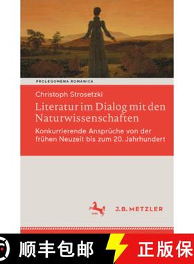 【3-4周达】Literatur im Dialog mit den Naturwissenschaften : Konkurrierende Ansprüche von der frühe... [9783662698945]
