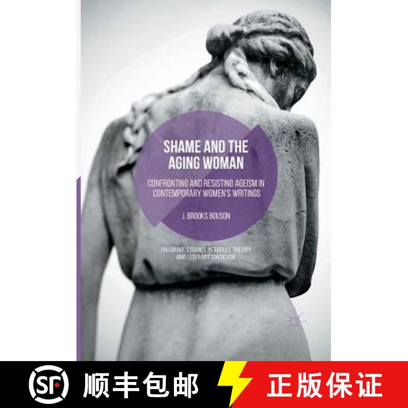 【3-4周达】Shame and the Aging Woman : Confronting and Resisting Ageism in Contemporary Women's Writings [9783319811024]