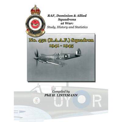 【4周达】No. 452 (RAAF) Squadron 1941 - 1945 [9782918590743]