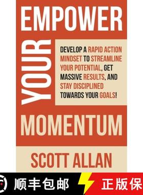 【3-4周达】Empower Your Momentum: Develop a Rapid Action Mindset to Streamline Your Potential, Get Ma... [9781989599969]