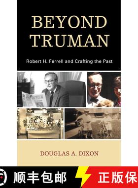 【3-4周达】Beyond Truman : Robert H. Ferrell and Crafting the Past [9781793627810]