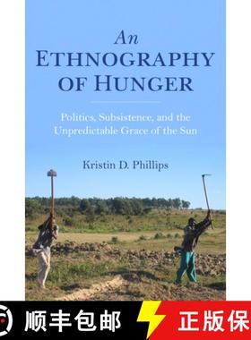【3-4周达】An Ethnography of Hunger: Politics, Subsistence, and the Unpredictable Grace of the Sun [9780253038371]