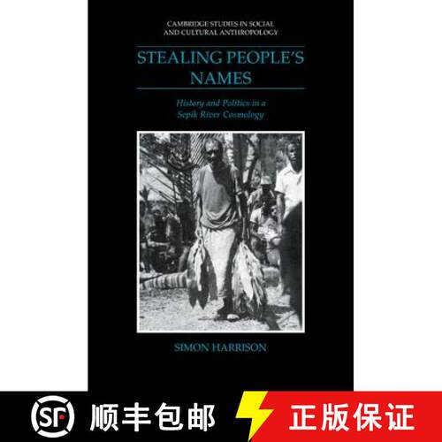 【3-4周达】精装 Stealing People's Names: History and Politics in a Sepik River Cosmology - Stealing P... [9780521385046]