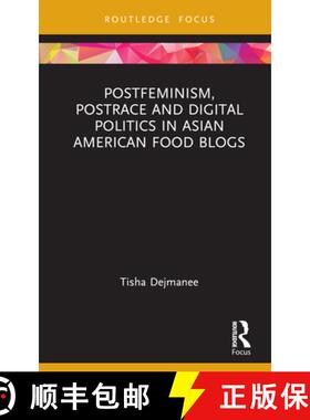 【3-4周达】Postfeminism, Postrace and Digital Politics in Asian American Food Blogs: Consuming Asian ... [9781032298313]