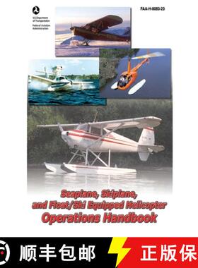 【3-4周达】Seaplane, Skiplane, and Float/Ski Equipped Helicopter Operations Handbook (FAA-H-8083-23-1... [9781616082024]