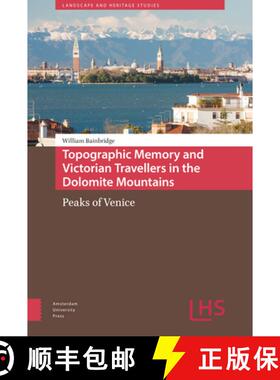 【3-4周达】Topographic Memory and Victorian Travellers in the Dolomite Mountains: Peaks of Venice [9789462987616]
