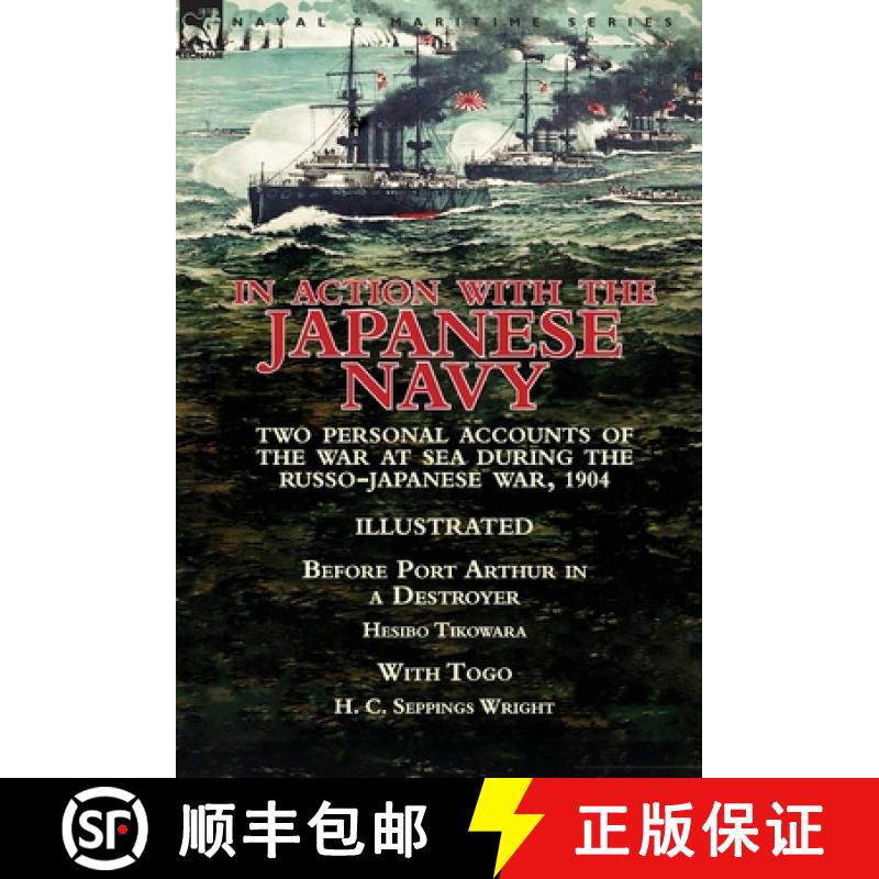 【2-3周达】In Action With the Japanese Navy: Two Personal Accounts of the War at Sea During the Russo... [9781782825944]