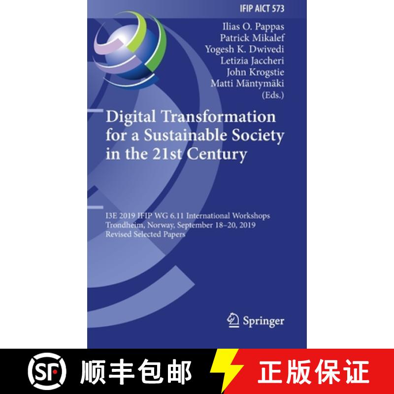 【3-4周达】Digital Transformation for a Sustainable Society in the 21st Century: I3E 2019 IFIP WG 6.1... [9783030396336]