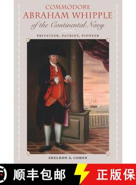 预订 Commodore Abraham Whipple of the Continental Navy: Privateer, Patriot, Pioneer [9780813039787]