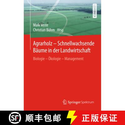【3-4周达】Agrarholz – Schnellwachsende Bäume in der Landwirtschaft: Biologie - Ökologie - Management [9783662499306]