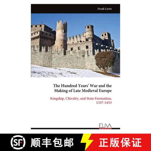 【3-4周达】The Hundred Years' War and the Making of Late Medieval Europe: Kingship, Chivalry, and Sta... [9789999345217]