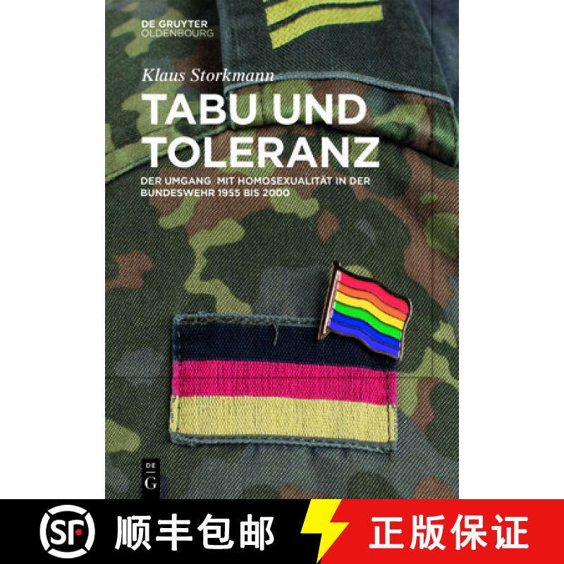 【3-4周达】Tabu Und Toleranz: Der Umgang Mit Homosexualität in Der Bundeswehr 1955 Bis 2000 [9783110734829]